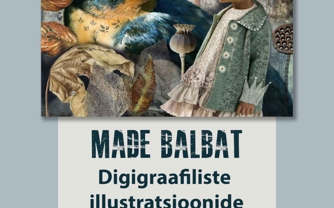 Made Balbati Digigraafiliste illustratsioonide NÄITUS jääb meile veel 11. juulini